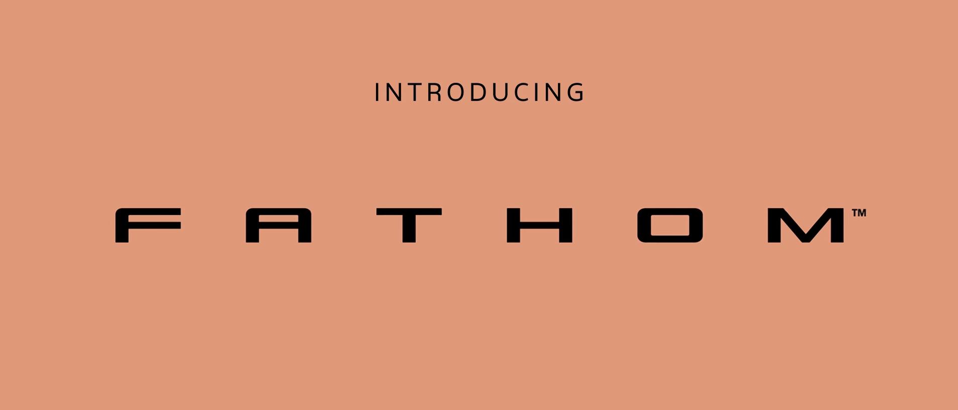 Fathom™