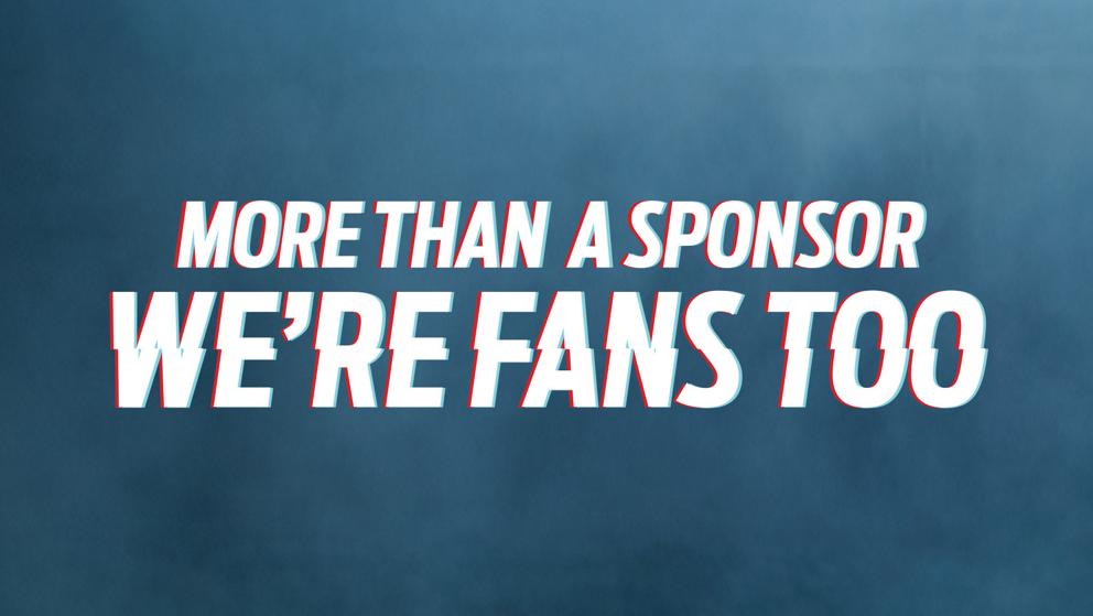 More than a sponsor we're fans too